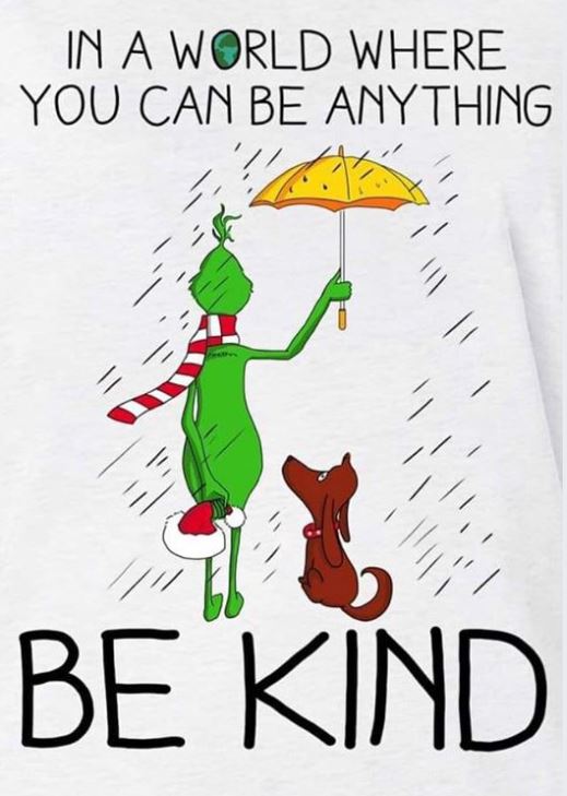 In a world where you can be anything...  Be kind!